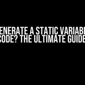 Can I Generate a Static Variable with Code? The Ultimate Guide!