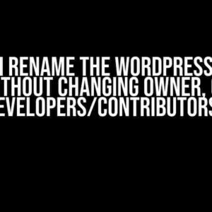 How do I Rename the WordPress Author without Changing Owner, or Developers/Contributors?