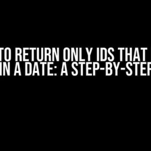 How to Return Only IDs That Don’t Contain a Date: A Step-by-Step Guide