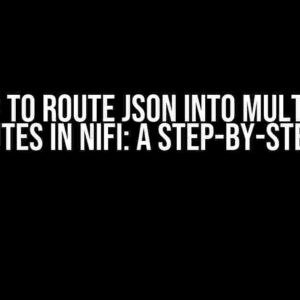 How to Route JSON into Multiple Attributes in NiFi: A Step-by-Step Guide