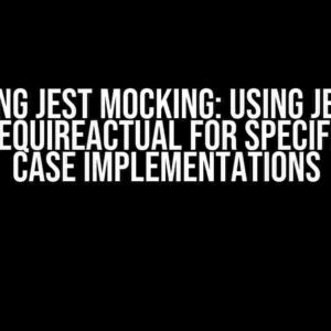 Mastering Jest Mocking: Using jest.mock with requireActual for Specific Test Case Implementations